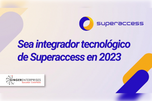 Sea integrador tecnológico de Superaccess en 2023